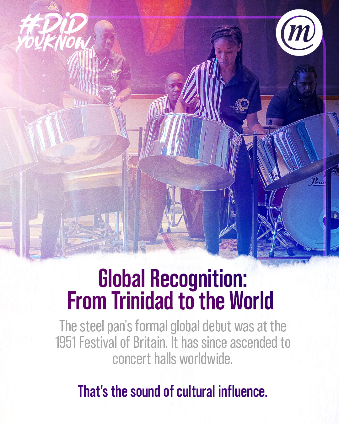 DYK CMS steelpan 6 #DidYouKnow Global Recognition: From Trinidad to the World The steel pan's formal global debut was at the 1951 Festival of Britain. It has since ascended to concert halls worldwide. That's the sound of cultural influence.