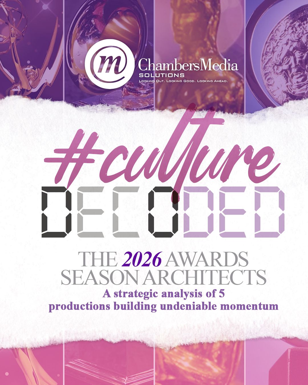 WhatsApp Image 2026-01-08 at 10.04.18 Chambers Media Solutions LOOKING OUT. LOOKING GOOD. LOOKING AHEAD. #CultureDecoded THE 2026 AWARDS SEASON ARCHITECTS A strategic analysis of 5 productions building undeniable momentum