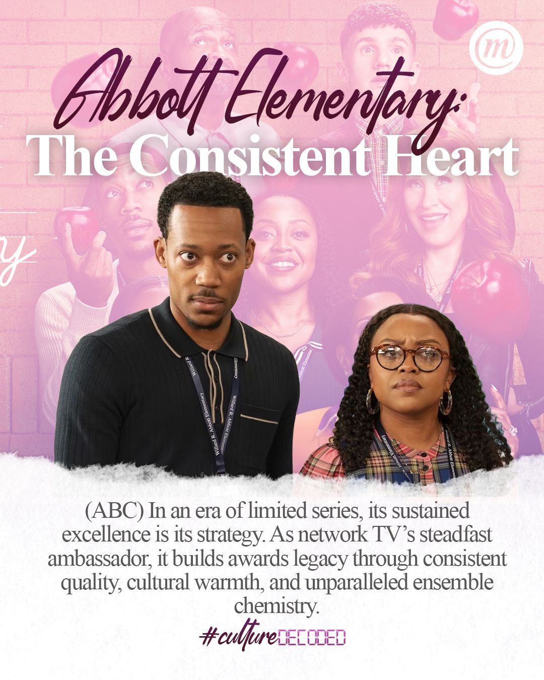 WhatsApp Image 2026-01-08 at 10.04.20 Abbot Elementary The Consistent Heart (ABC) In an era of limited series, its sustained excellence is its strategy. As network TV's steadfast ambassador, it builds awards legacy through consistent quality, cultural warmth, and unparalleled ensemble chemistry. #CultureDecoded