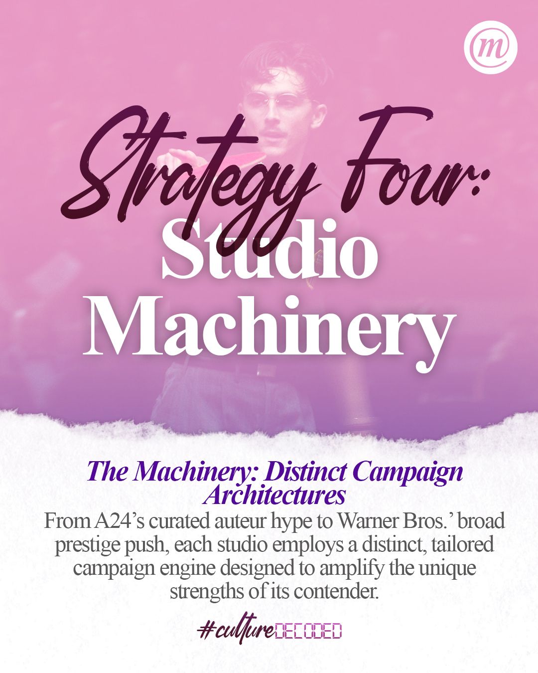 WhatsApp Image 2026-01-08 at 10.04.21 (2) Strategy Four Machinery The Machinery: Distinct Campaign Architectures From A24's curated auteur hype to Warner Bros.' broad prestige push, each studio employs a distinct, tailored campaign engine designed to amplify the unique strengths of its contender. #CultureDecoded