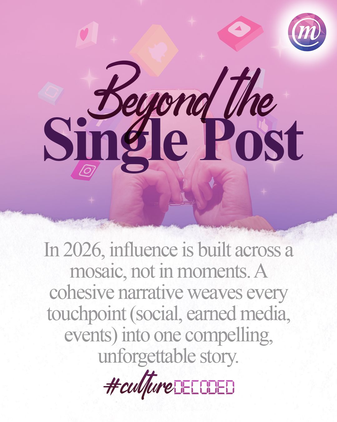 WhatsApp Image 2026-01-15 at 11.43.35 Beyond the Single Post In 2026, influence is built across a mosaic, not in moments. A cohesive narrative weaves every touchpoint (social, earned media, events) into one compelling, unforgettable story. #CultureDecoded