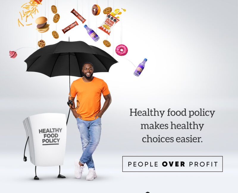 Healthy food policy makes healthy choices easier. People over profit.