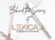Behind the Scenes at Lexical Creations
